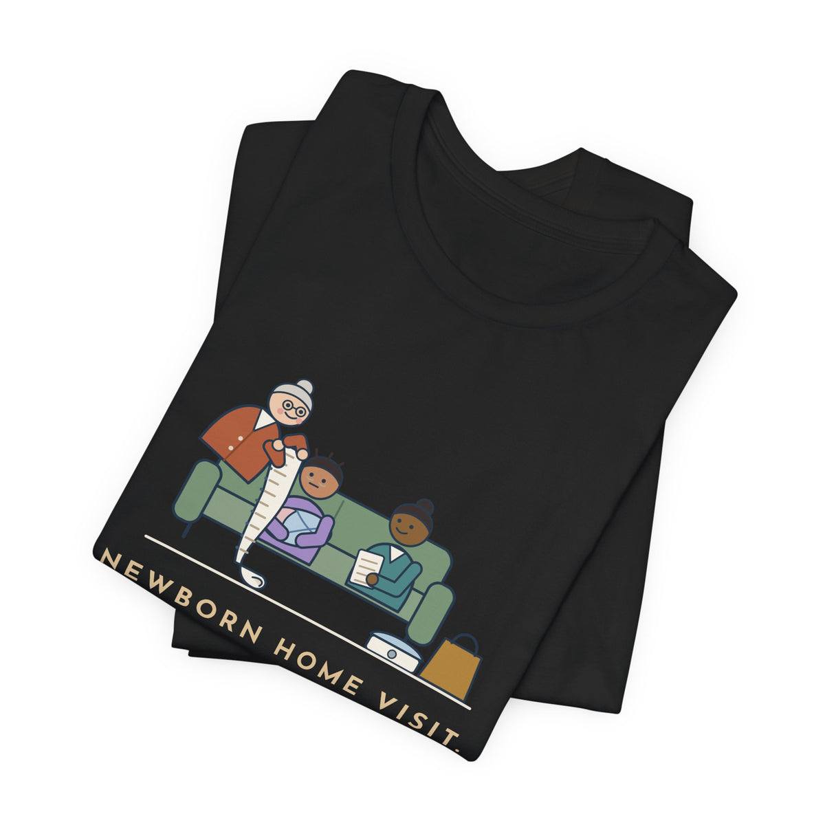Public Health Nurse T-Shirt - Newborn Home Visit, Grandma Had Her Questions Ready First