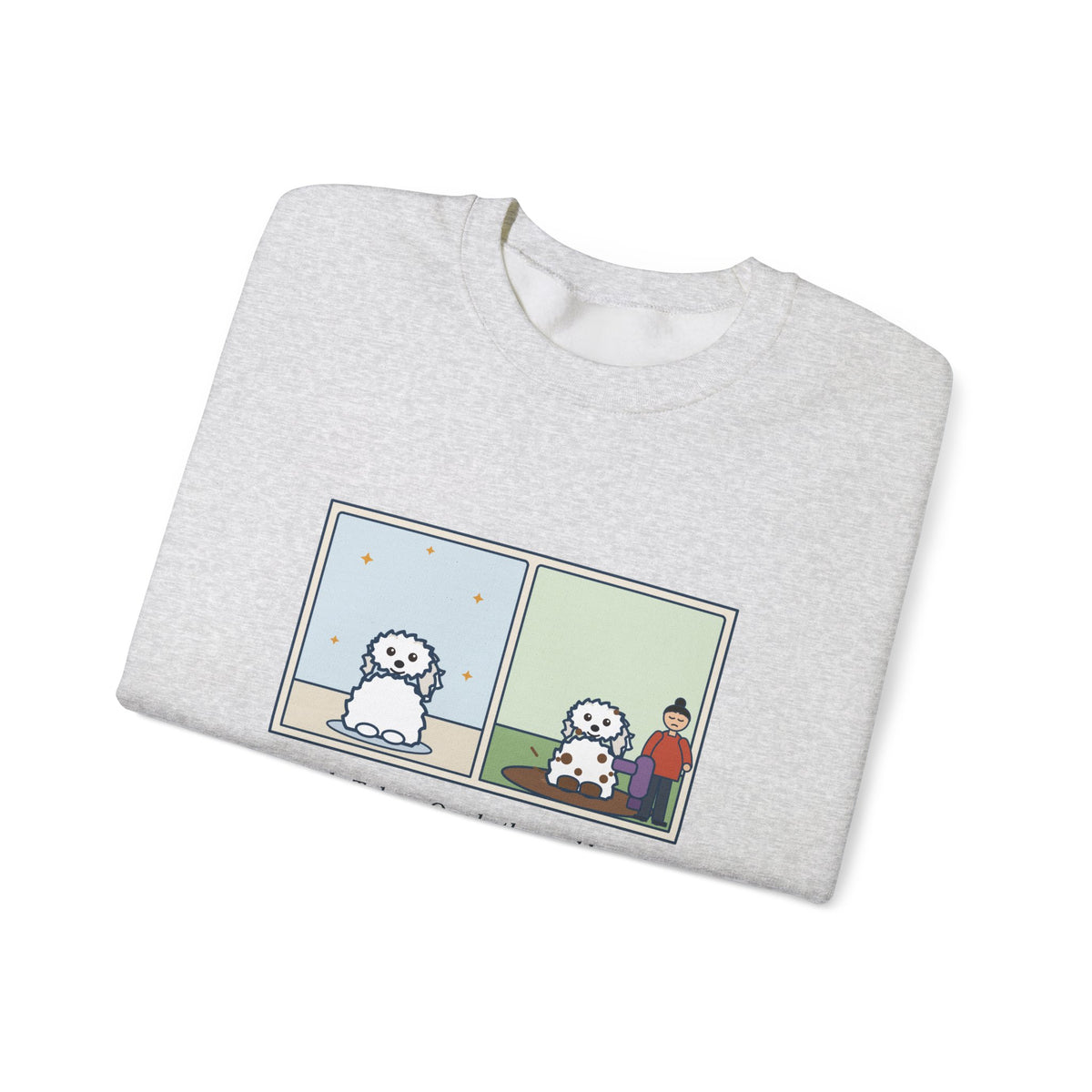Coton de Tulear Sweatshirt, One Bath, One Blow-Dry, Then She Found the Mud, Funny Bath to Mud Crewneck