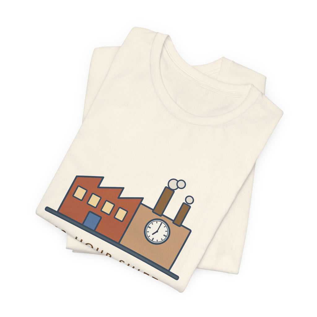Funny Shift Worker T-Shirt, 12-Hour Shift at the 12-Hour Shift Factory, Original Illustrated Shirt