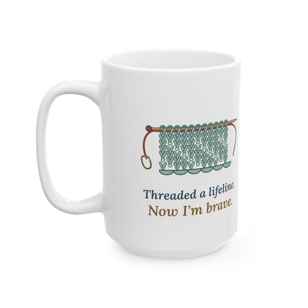 Large 15oz Lace Knitting Mug - Threaded a Lifeline. Now I'm Brave. Knitter Coffee Mug