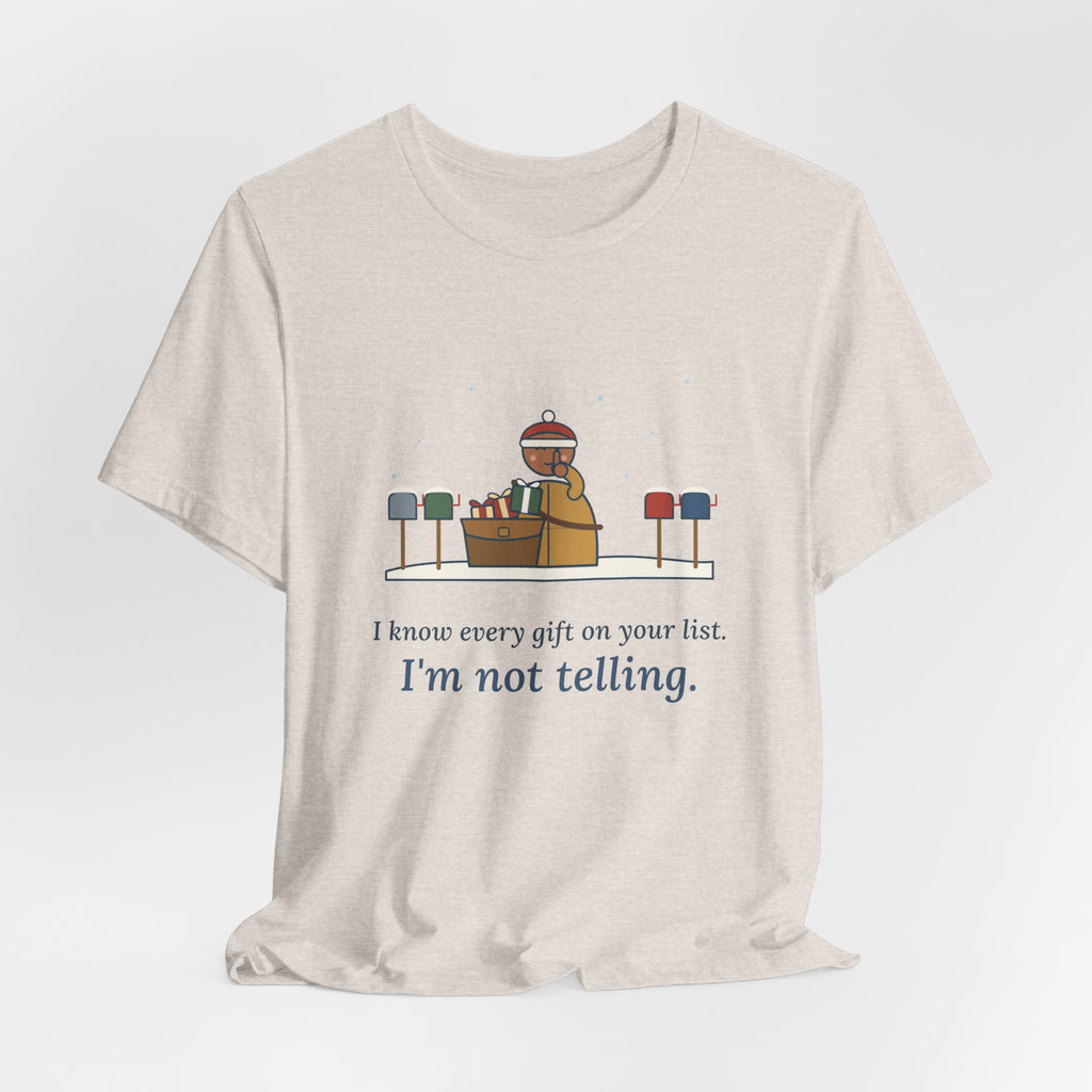 Mail Carrier Christmas T-Shirt - I Know Every Gift on Your List. I'm Not Telling