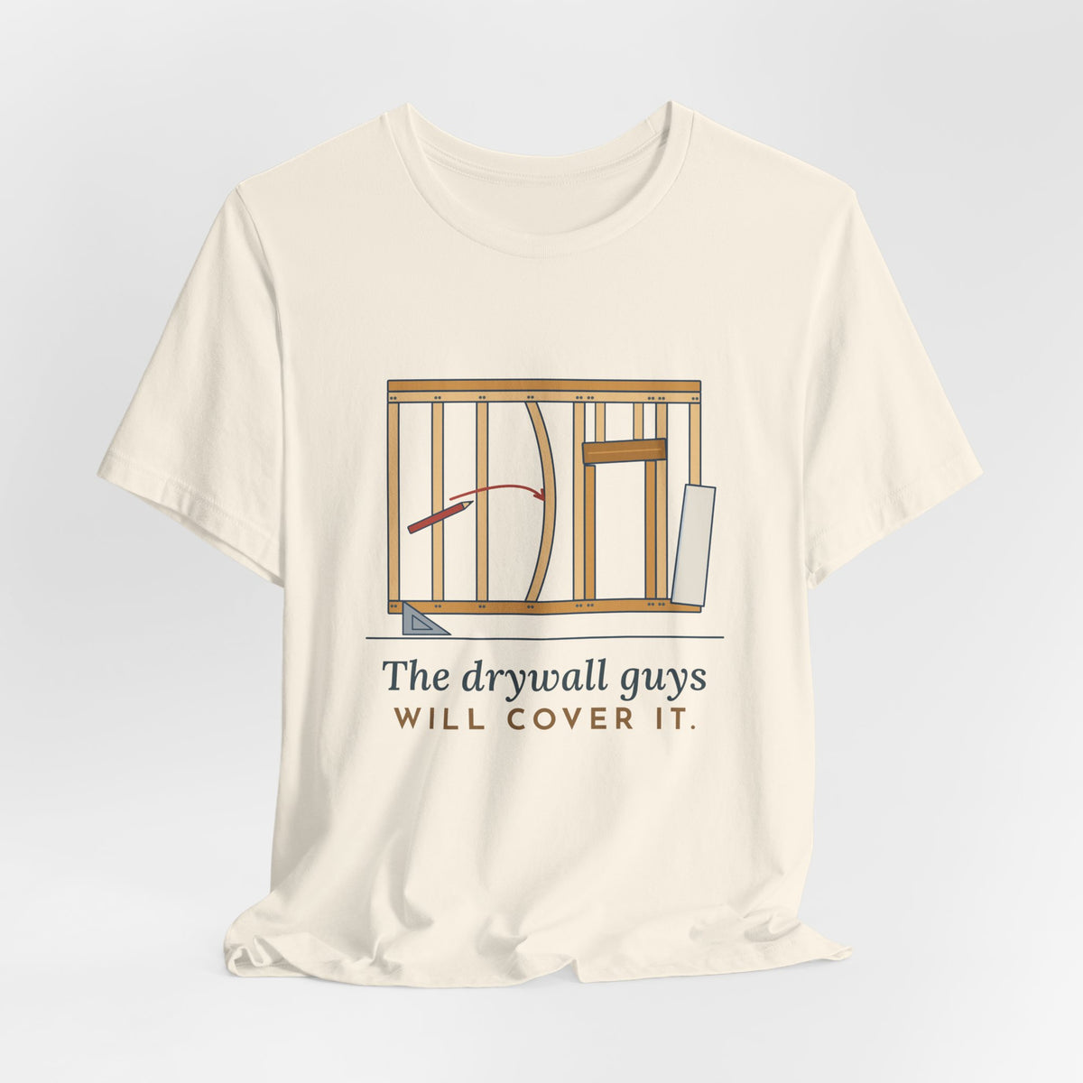 Carpenter T-Shirt - The Drywall Guys Will Cover It. Funny Framer Tee