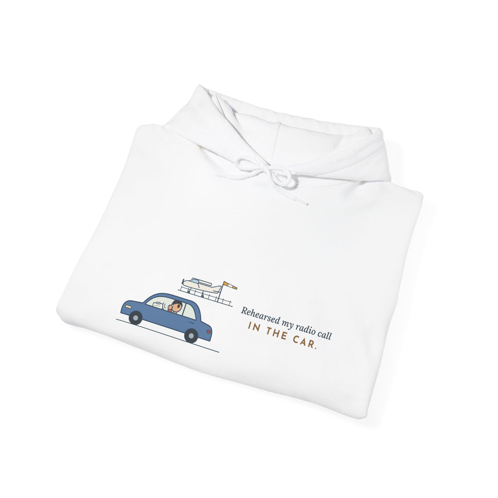 Student Pilot Hoodie - Rehearsed My Radio Call in the Car. Flight School Hooded Sweatshirt