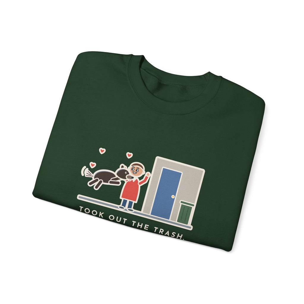 Dog Greeting Sweatshirt, Took Out the Trash, The Dog Greeted Me Like I'd Been Gone a Year, Funny Front Door Welcome Crewneck