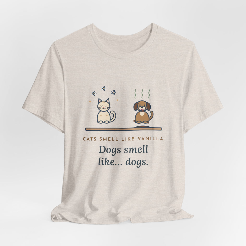 Funny Pet Humor T-Shirt, Cats Smell Like Vanilla, Dogs Smell Like Dogs, Original Illustrated Shirt