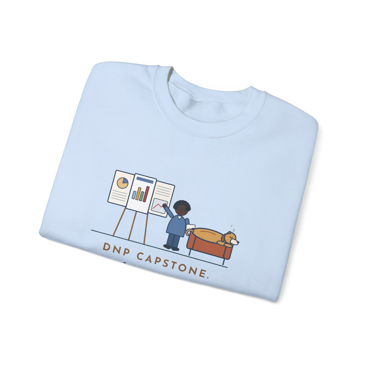 Doctor of Nursing Practice Sweatshirt, Read My Capstone Poster to the Dog Four Times Before the Defense, Funny Practice Run Crewneck