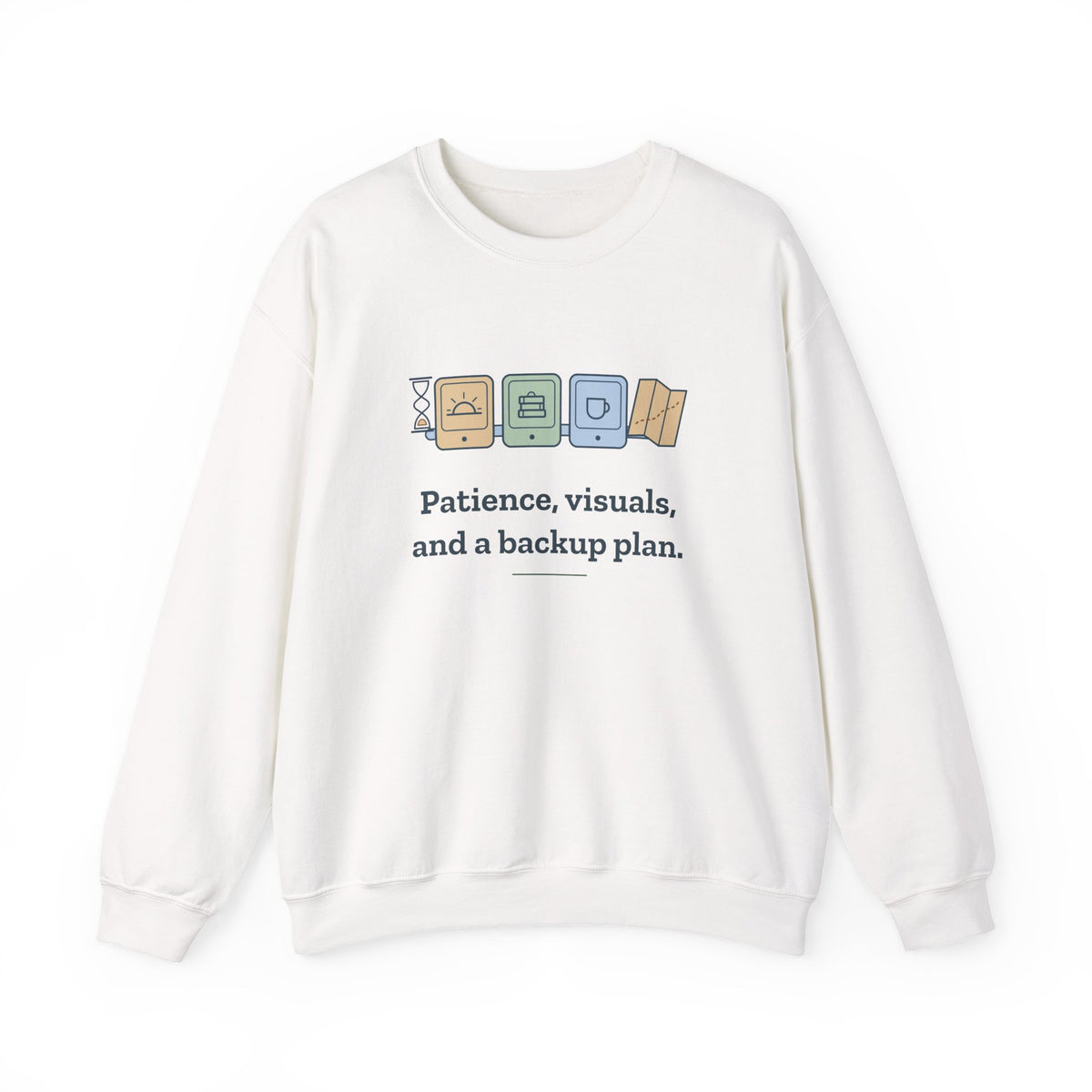 Special Education Teacher Crewneck Sweatshirt - Patience, Visuals and a Backup Plan