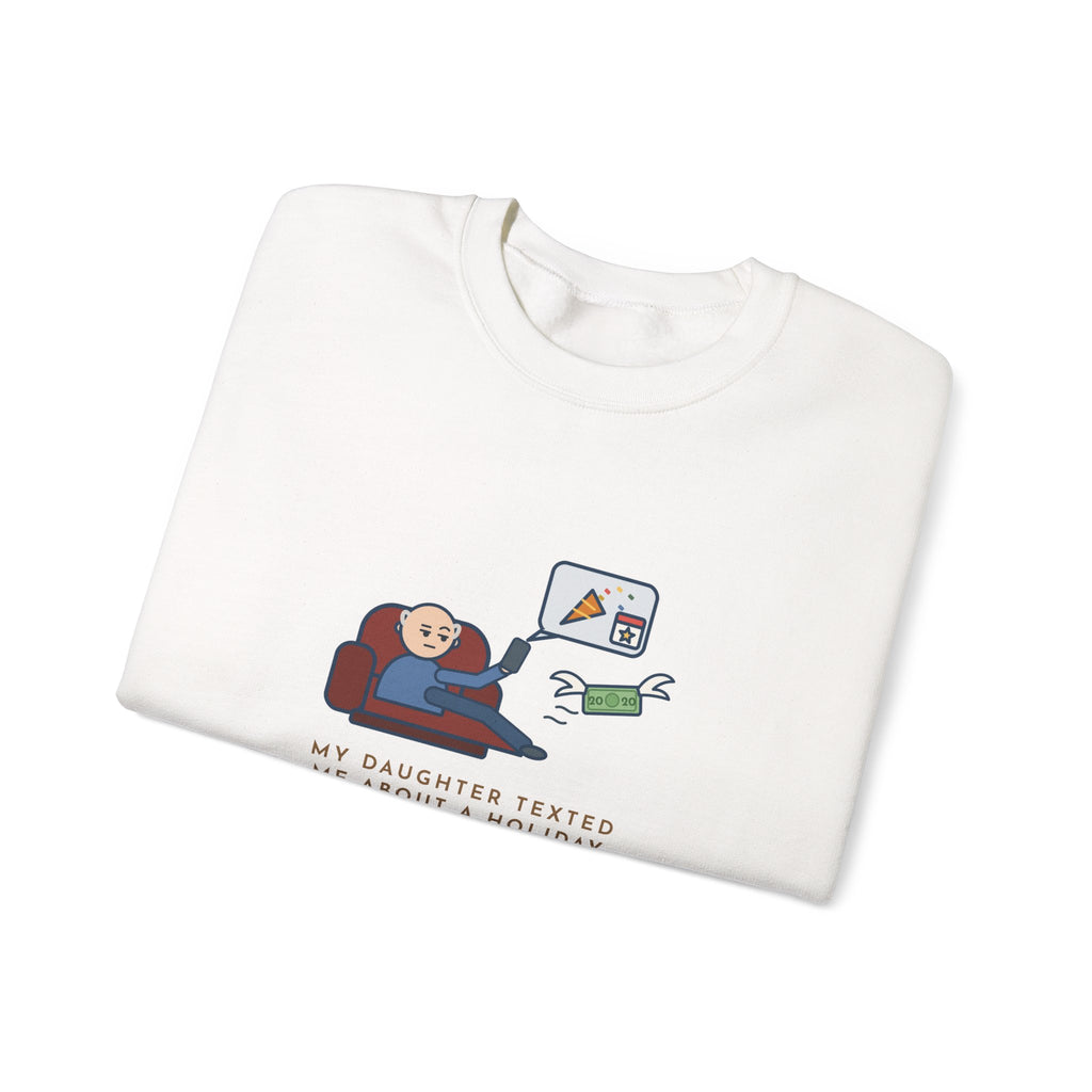 Funny Dad Crewneck Sweatshirt - Daughter Found a New Holiday, I Paid Twenty