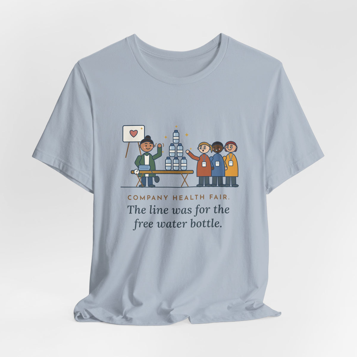 Corporate Wellness Nurse T-Shirt - Company Health Fair, the Line Was for the Free Water Bottle