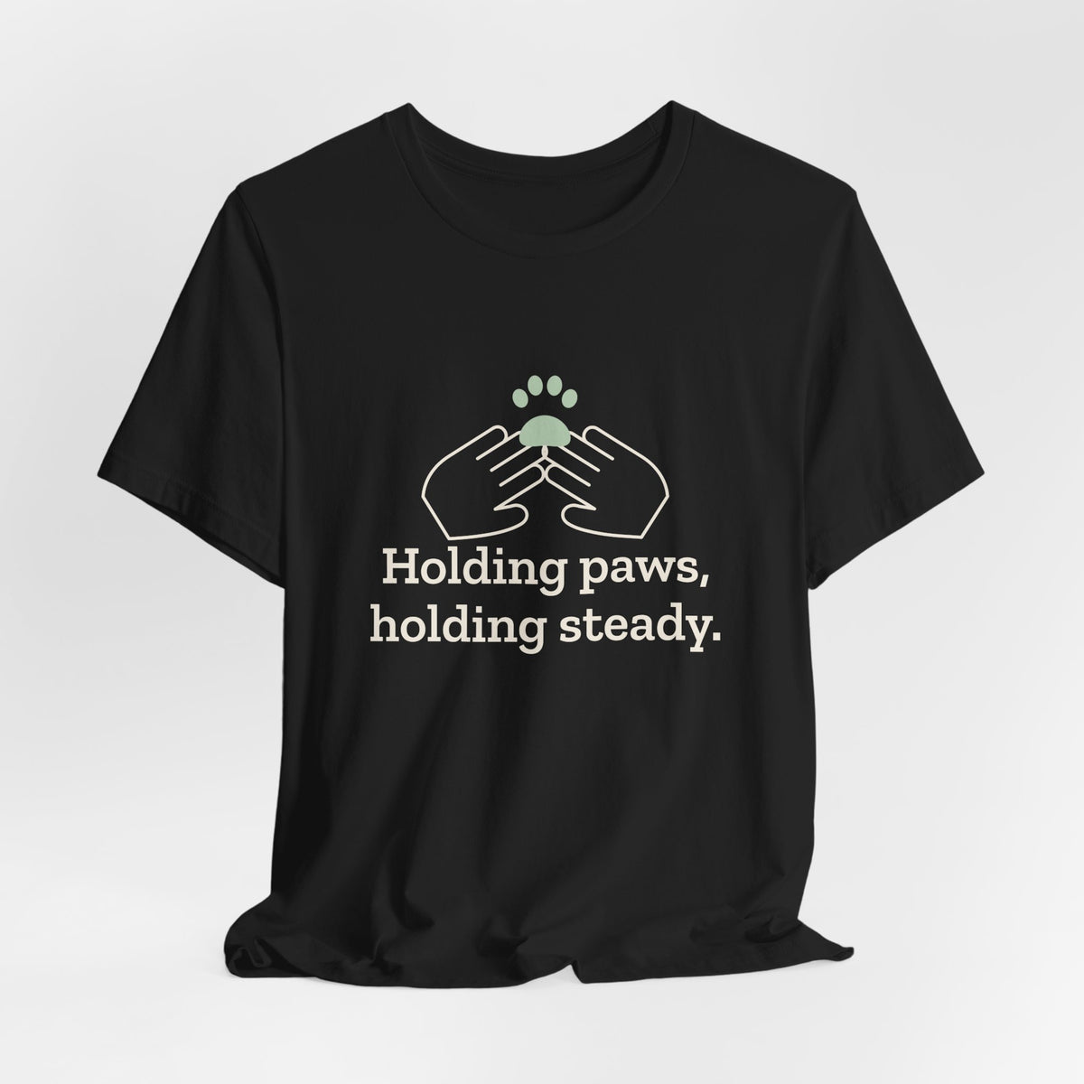 Vet Tech T-Shirt - Holding Paws, Holding Steady. Gift for Veterinary Technicians