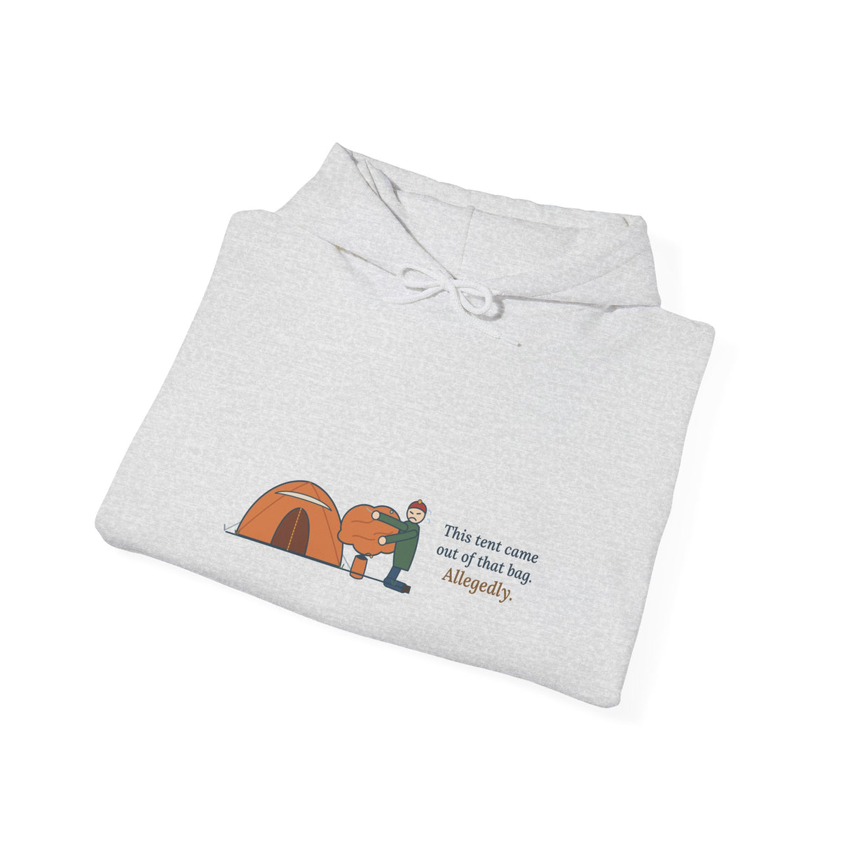 Tent Camping Hoodie - This Tent Came Out of That Bag. Allegedly. Camper Hooded Sweatshirt