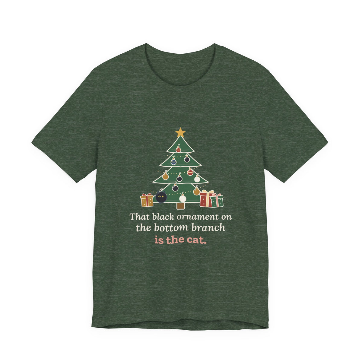 Black Cat Christmas T-Shirt - That Black Ornament on the Bottom Branch Is the Cat