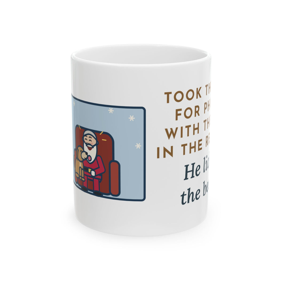 Holiday Photo Mug, Took the Dog for Photos with the Man in the Red Suit, He Licked the Beard, Funny Coffee Mug 11oz