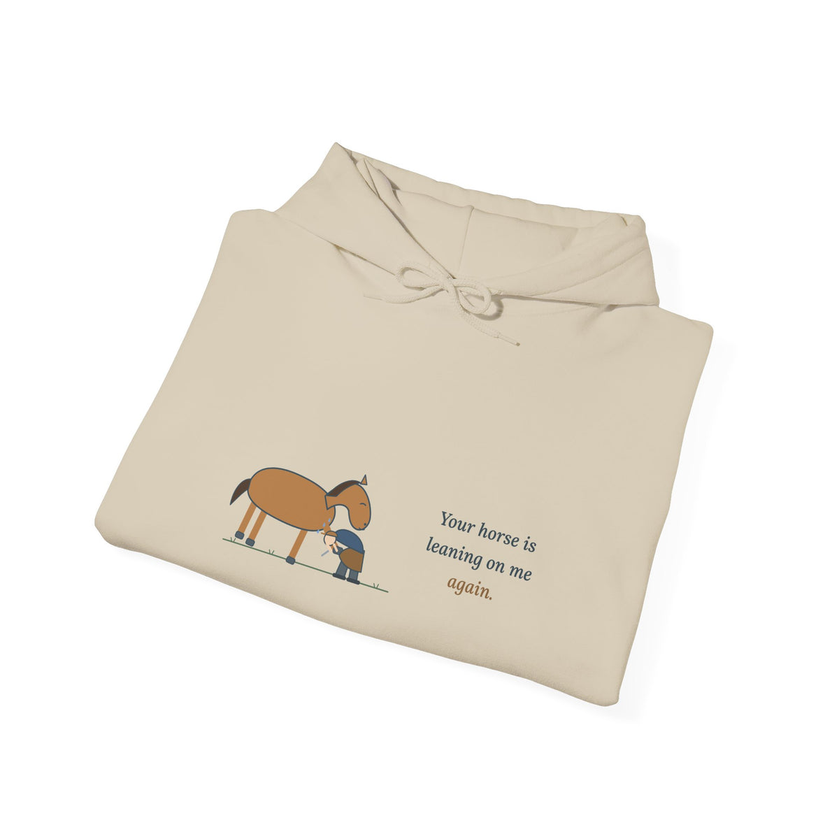 Farrier Hoodie - Your Horse Is Leaning on Me Again. Funny Horseshoeing Hooded Sweatshirt