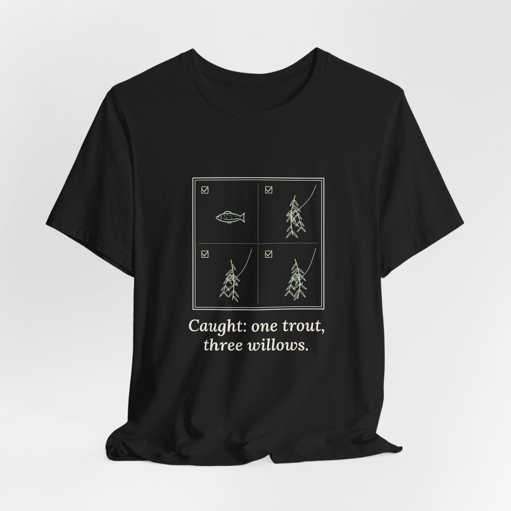 Fly Fishing T-Shirt - Caught: One Trout, Three Willows Funny Angler Tee