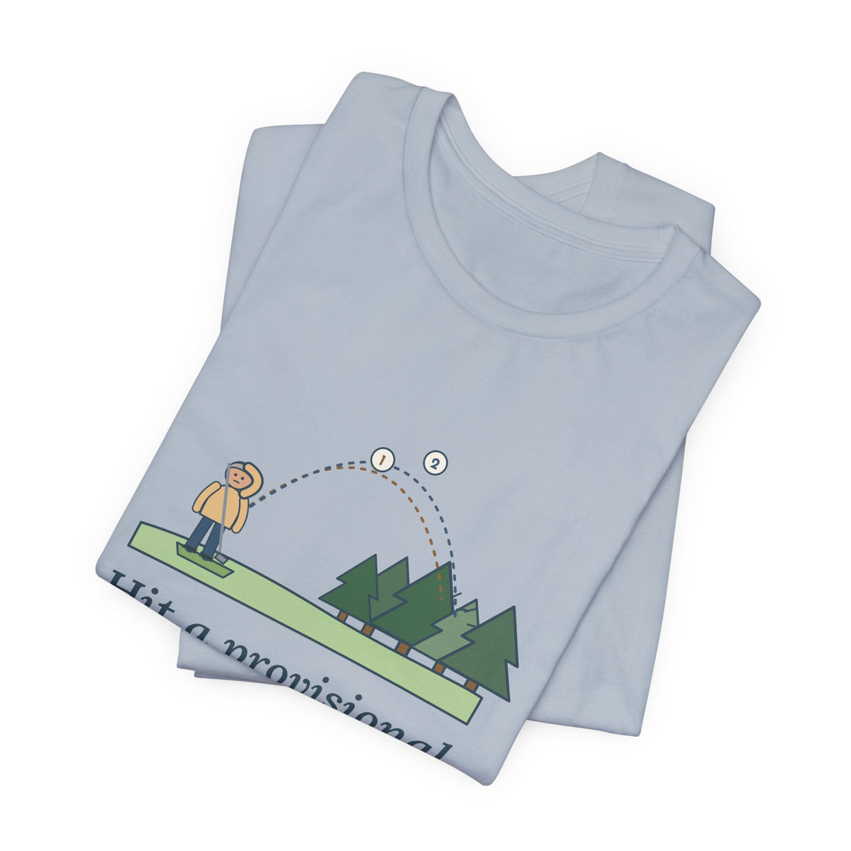 Golf T-Shirt - Hit a Provisional. Lost That One Too. Funny Golfer Tee