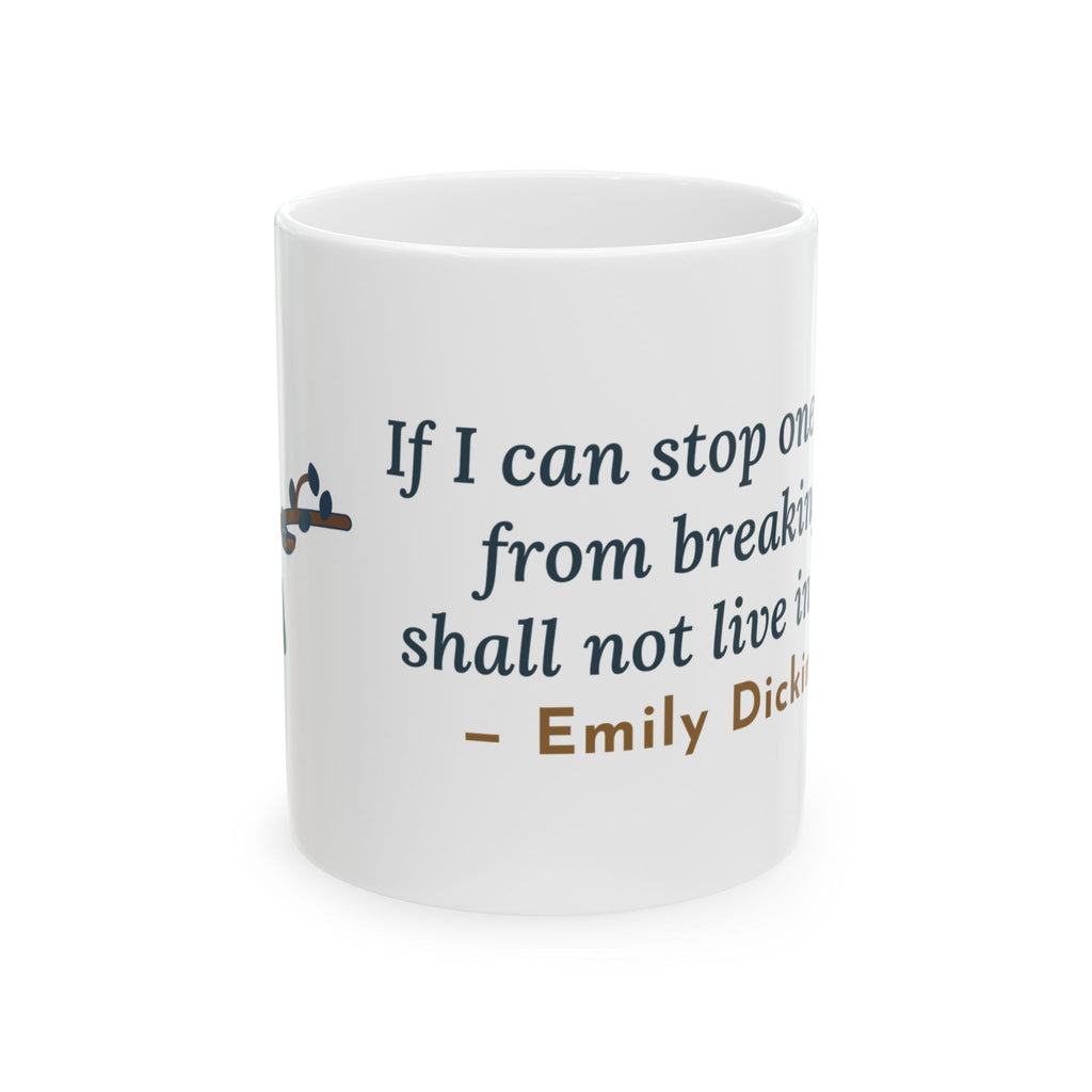 Dickinson Quote Mug, If I Can Stop One Heart From Breaking, Kindness Robin and Nest Coffee Mug 11oz