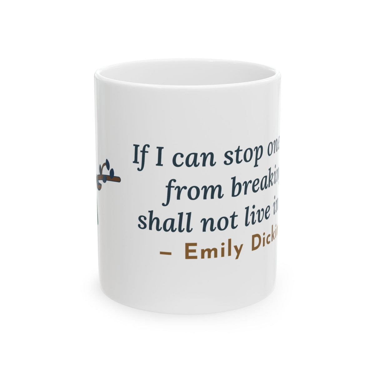Dickinson Quote Mug, If I Can Stop One Heart From Breaking, Kindness Robin and Nest Coffee Mug 11oz