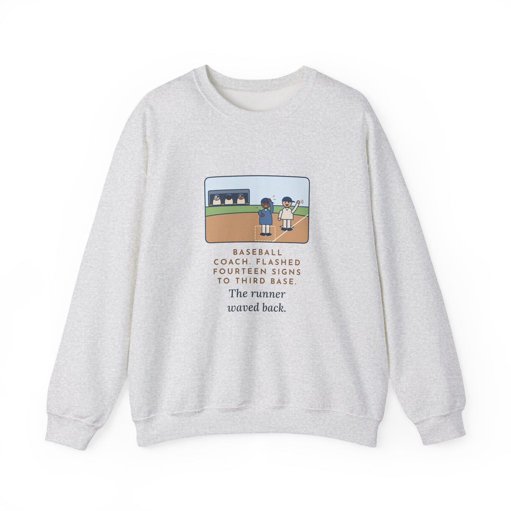 Baseball Coach Sweatshirt, Flashed Fourteen Signs to Third Base, The Runner Waved Back, Funny Third Base Box Crewneck
