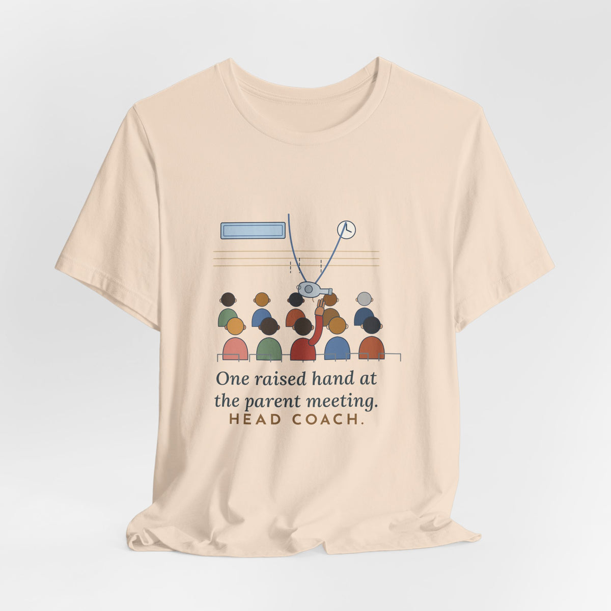 Volunteer Coach T-Shirt - One Raised Hand at the Parent Meeting. Head Coach.