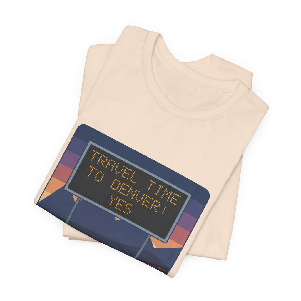 I-70 T-Shirt - Travel Time to Denver: Yes. Funny Colorado Mountain Traffic Tee