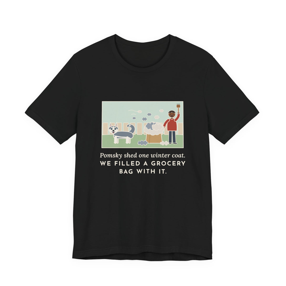 Funny Pomsky T-Shirt, Shed One Winter Coat, We Filled a Grocery Bag with It, Shedding Season Tee