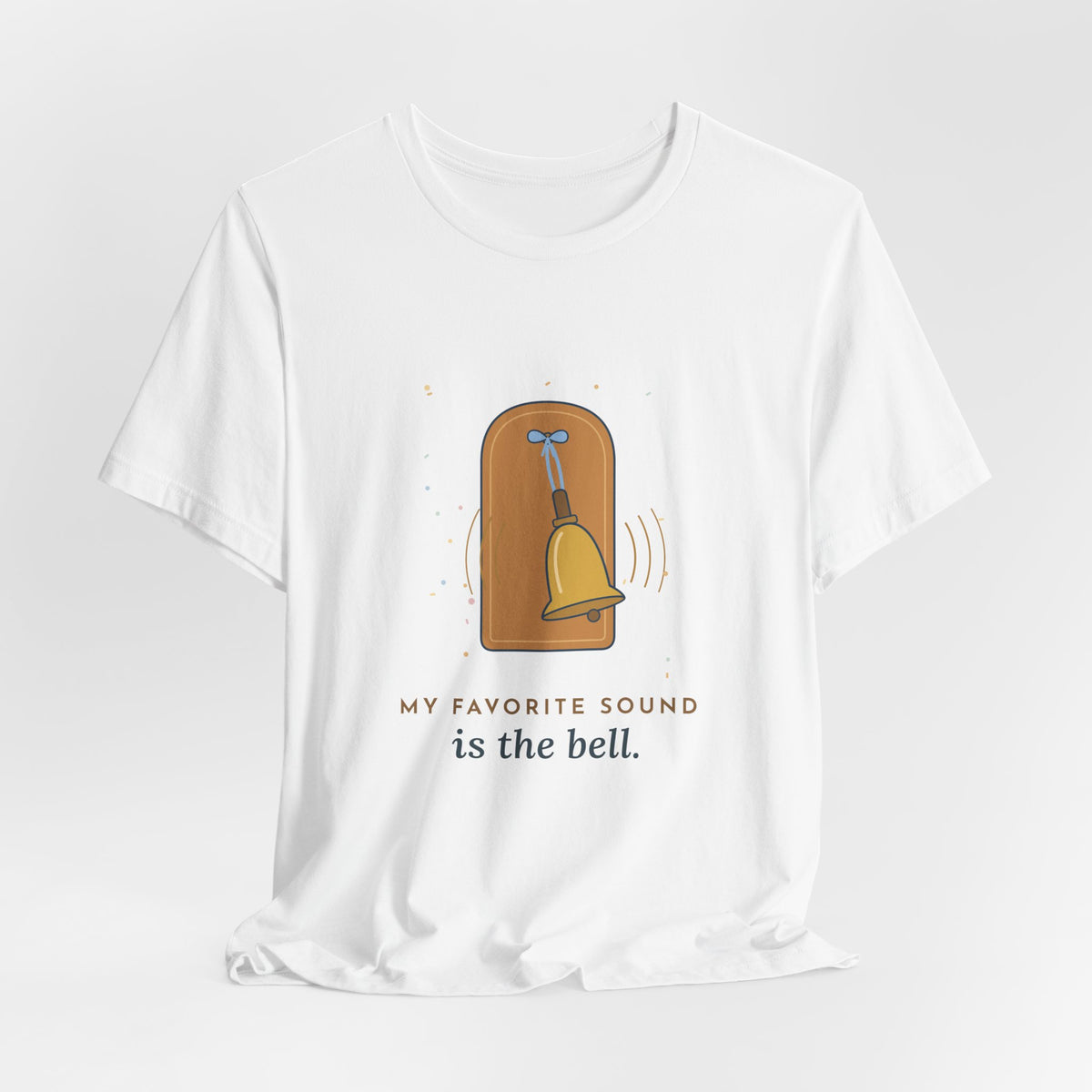 Oncology Nurse T-Shirt - My Favorite Sound Is the Bell Hopeful Nurse Tee