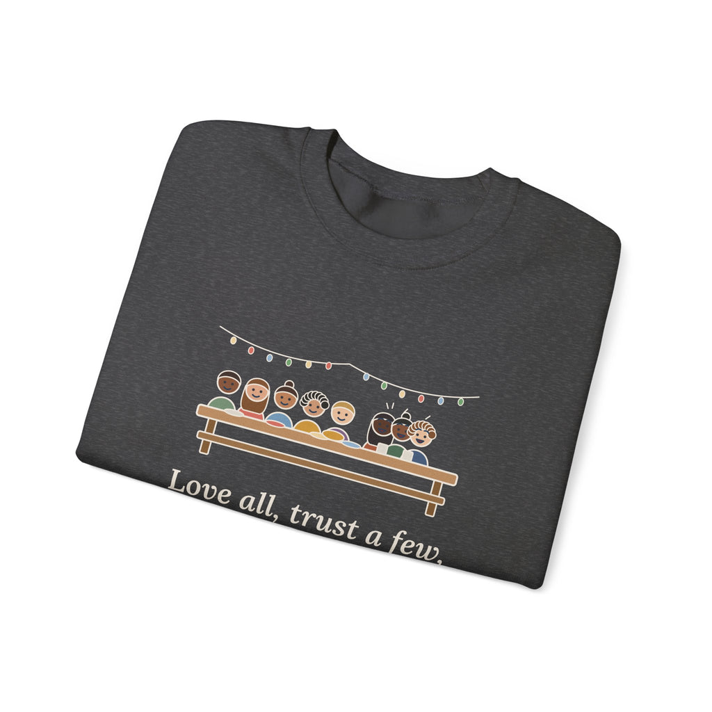 Love All, Trust a Few, Do Wrong to None Sweatshirt, Wisdom Shakespeare Quote Crewneck with Neighborhood Picnic