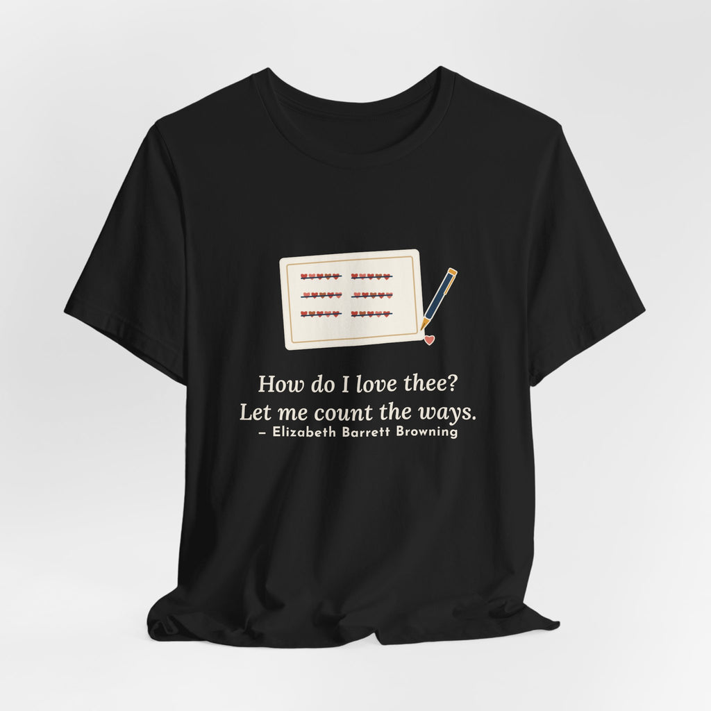 Browning Quote T-Shirt, How Do I Love Thee, Love Tally of Hearts Tee