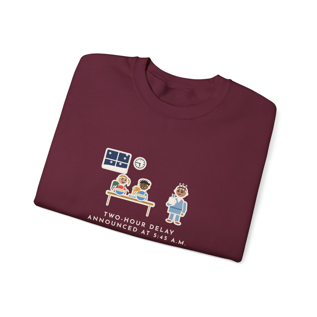 Two-Hour Delay Sweatshirt, Announced at 5:45 a.m., Both Kids Already Dressed and Eating Cereal, Funny Dawn Kitchen Crewneck