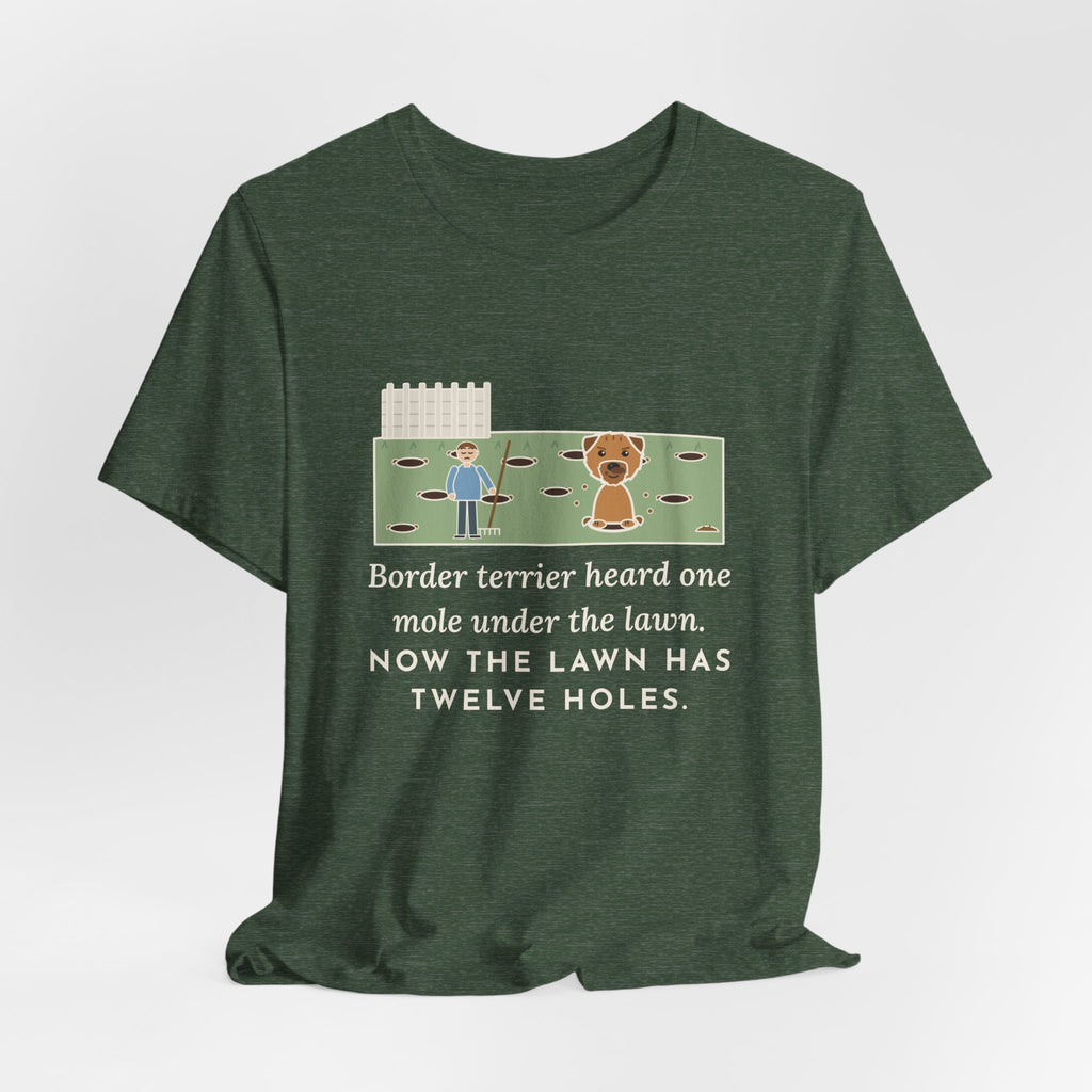 Border Terrier T-Shirt - Heard One Mole, Now the Lawn Has Twelve Holes