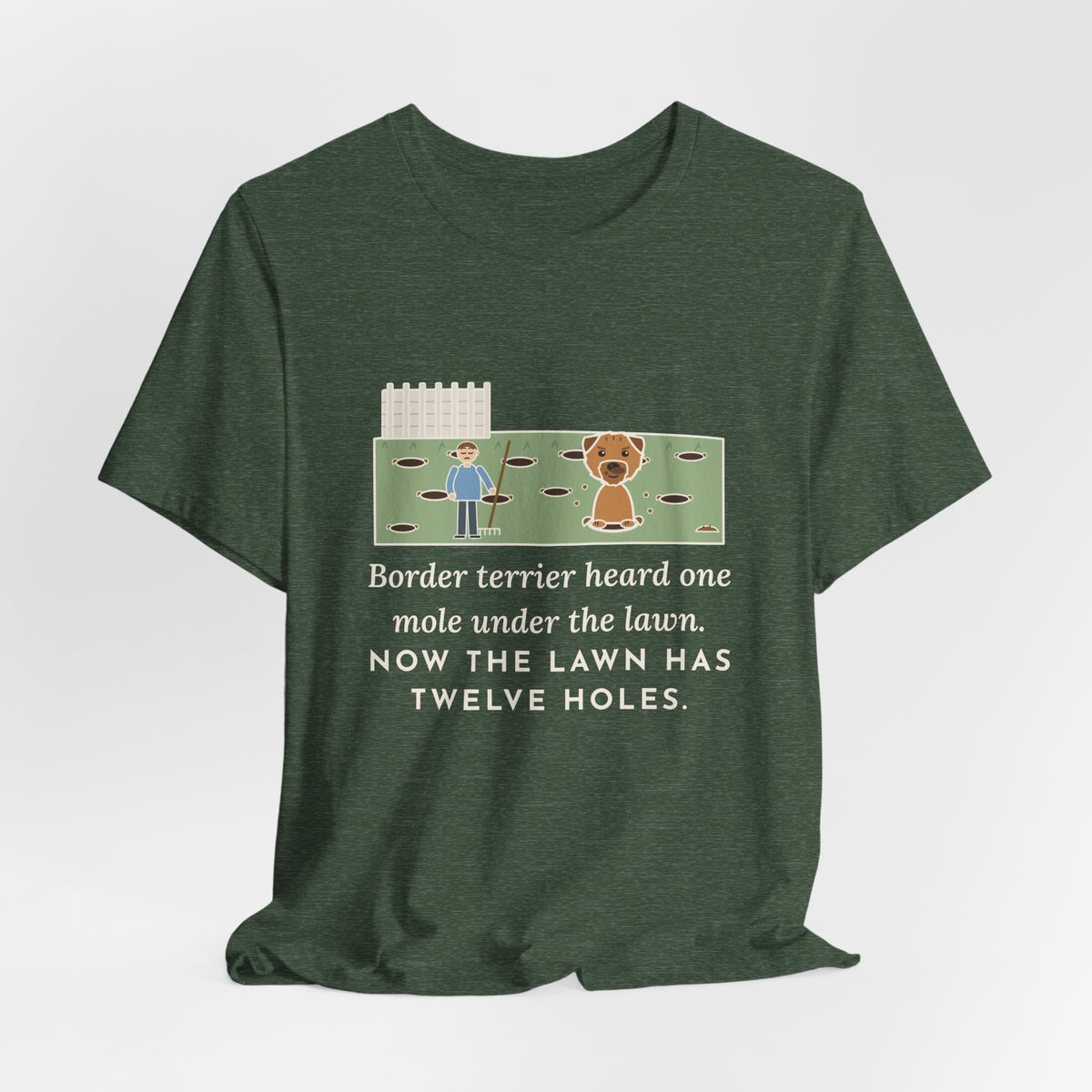 Border Terrier T-Shirt - Heard One Mole, Now the Lawn Has Twelve Holes