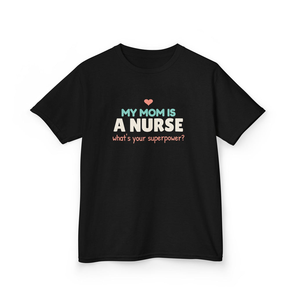 My Mom Is a Nurse Youth T-Shirt, What's Your Superpower Kids Shirt