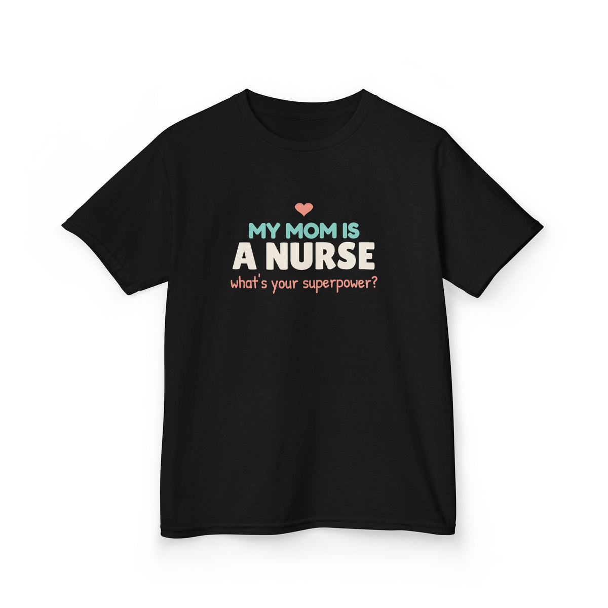 My Mom Is a Nurse Youth T-Shirt, What's Your Superpower Kids Shirt