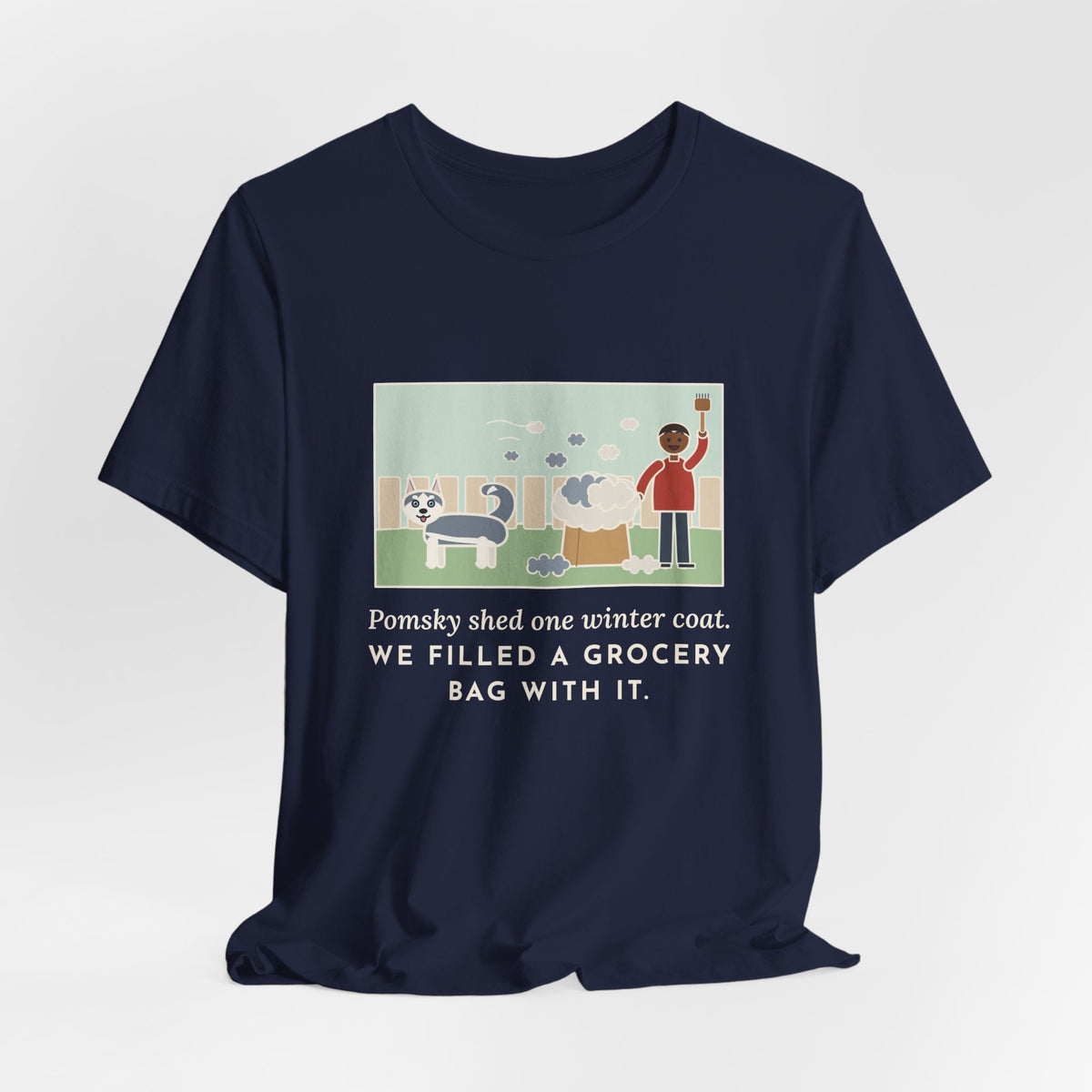 Funny Pomsky T-Shirt, Shed One Winter Coat, We Filled a Grocery Bag with It, Shedding Season Tee