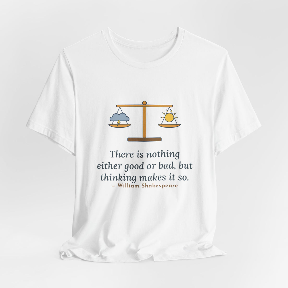 Shakespeare Quote T-Shirt, Nothing Either Good or Bad But Thinking Makes It So, Mindset Balanced Scale Tee