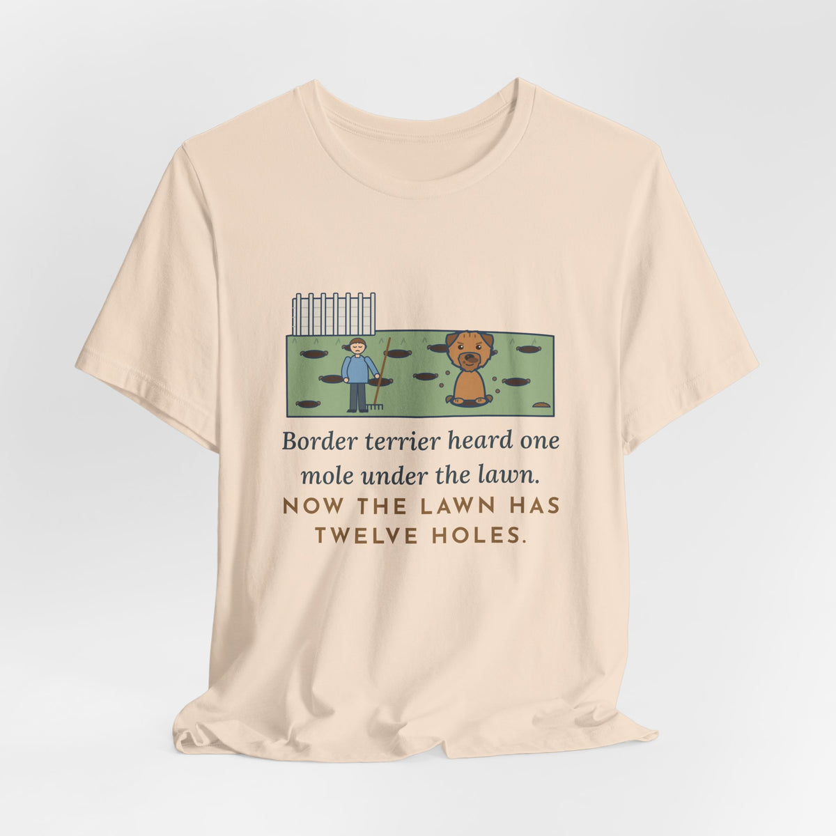 Border Terrier T-Shirt - Heard One Mole, Now the Lawn Has Twelve Holes