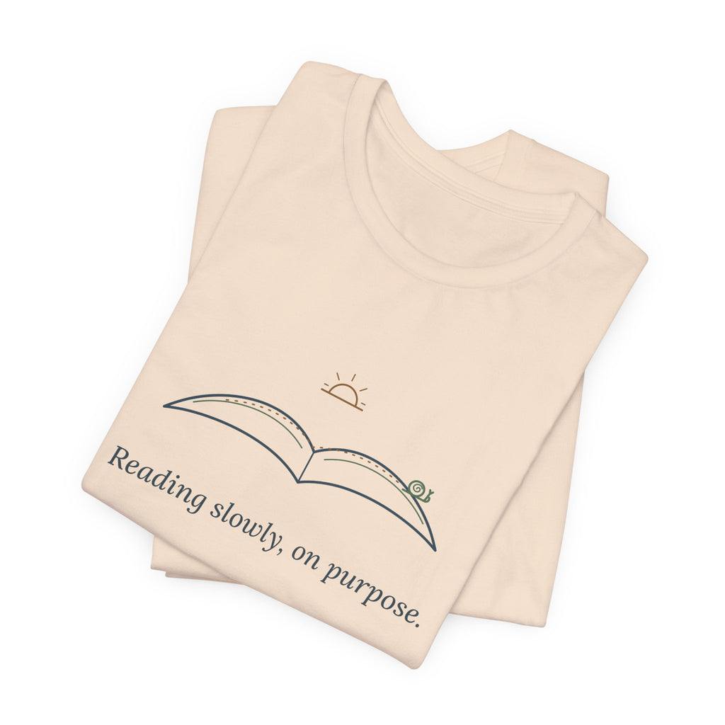 Book Lover T-Shirt - Reading Slowly, On Purpose. Bookish Reader Tee