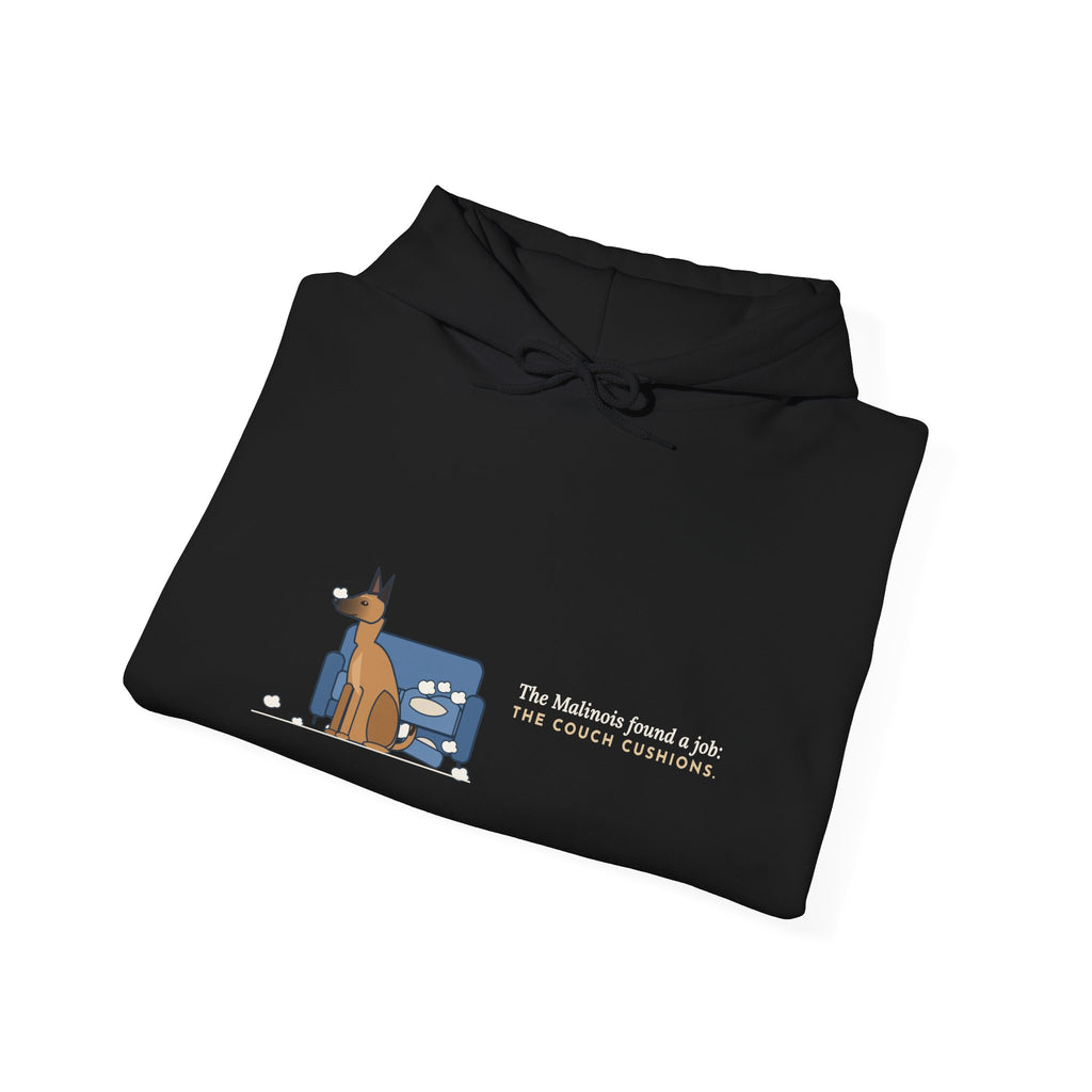 Malinois Hoodie - The Malinois Found a Job: The Couch Cushions, Belgian Malinois Owner Hooded Sweatshirt