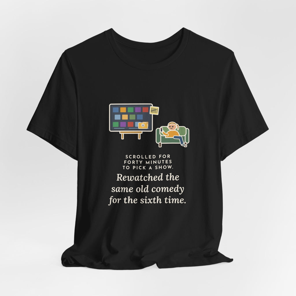 Funny TV Night T-Shirt, Scrolled Forty Minutes to Pick a Show, Rewatched the Same Old Comedy, Couch Night Tee