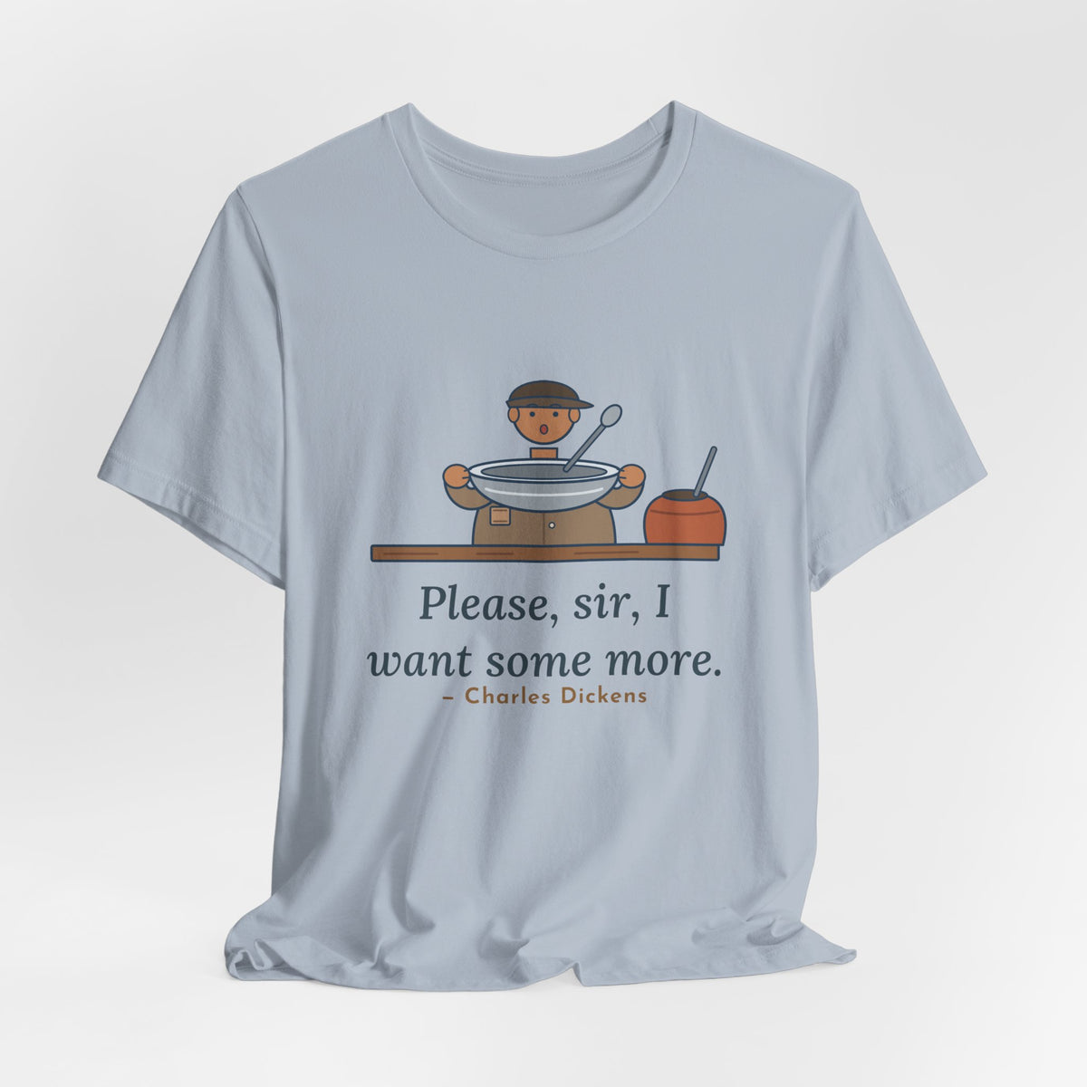 Dickens Quote T-Shirt, Please, Sir, I Want Some More, Humor Empty Bowl Tee