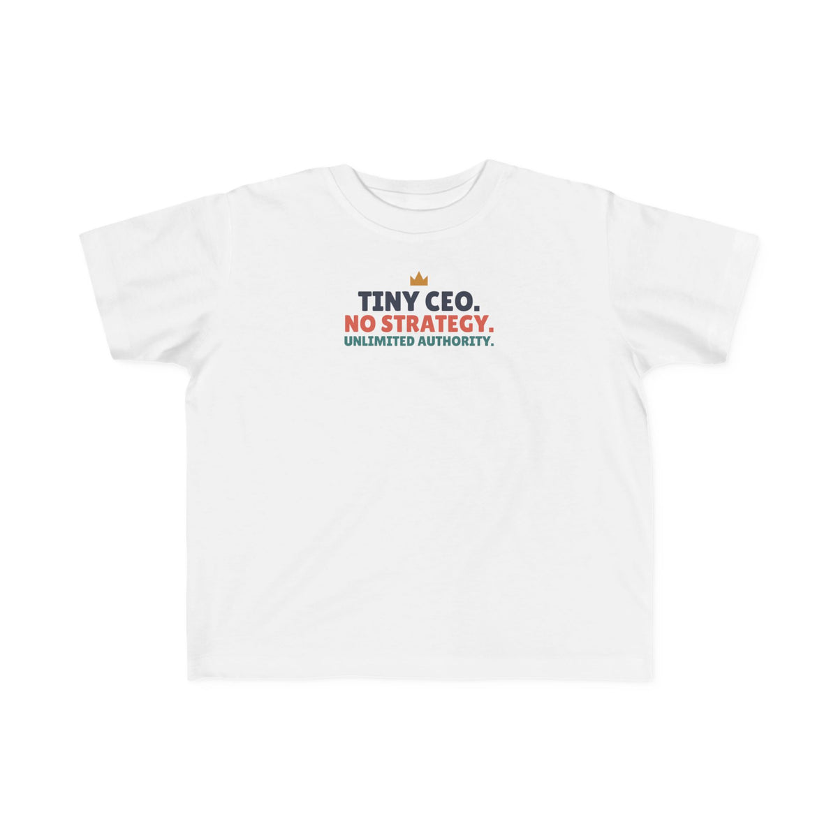 Tiny CEO No Strategy Unlimited Authority Toddler T-Shirt, Funny Toddler Tee