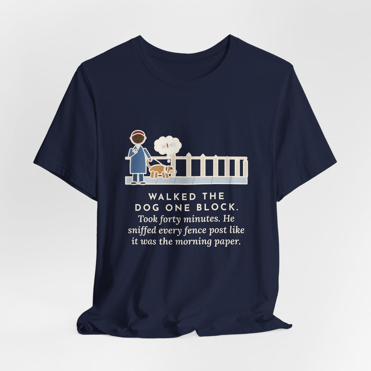 Funny Dog Walker T-Shirt, Walked the Dog One Block, Took Forty Minutes, Fence Post Sniff Tee