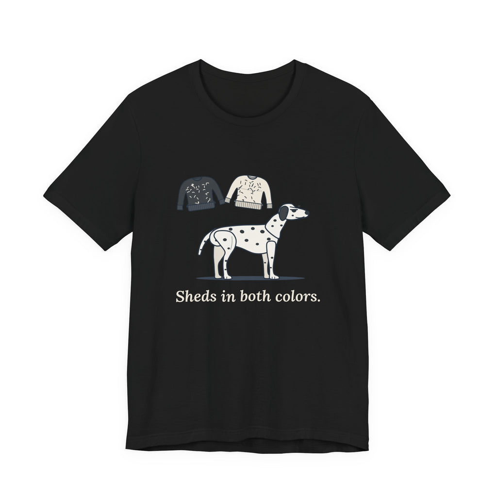 Dalmatian T-Shirt - Sheds in Both Colors. Funny Dalmatian Owner Tee