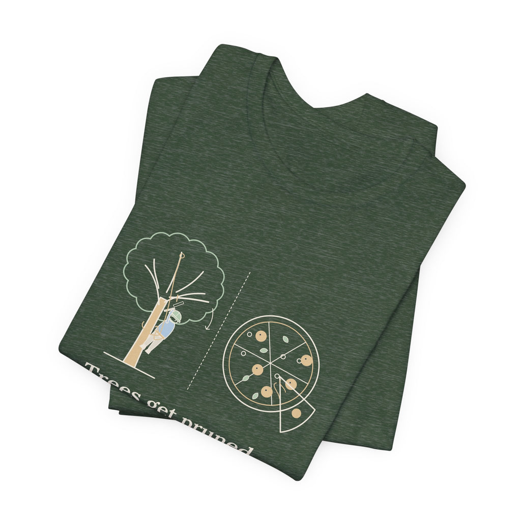 Arborist T-Shirt - Trees Get Pruned. Pizzas Get Topped. Tree Climber Tee