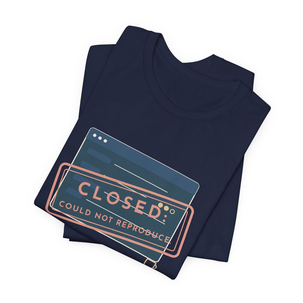 IT Support T-Shirt - Closed: Could Not Reproduce Help Desk Tee
