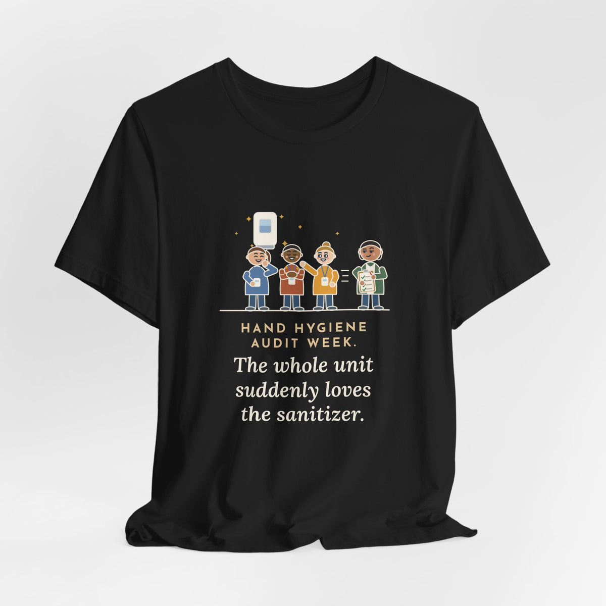 Quality Improvement Nurse T-Shirt - Hand Hygiene Audit Week, Everyone Loves the Sanitizer