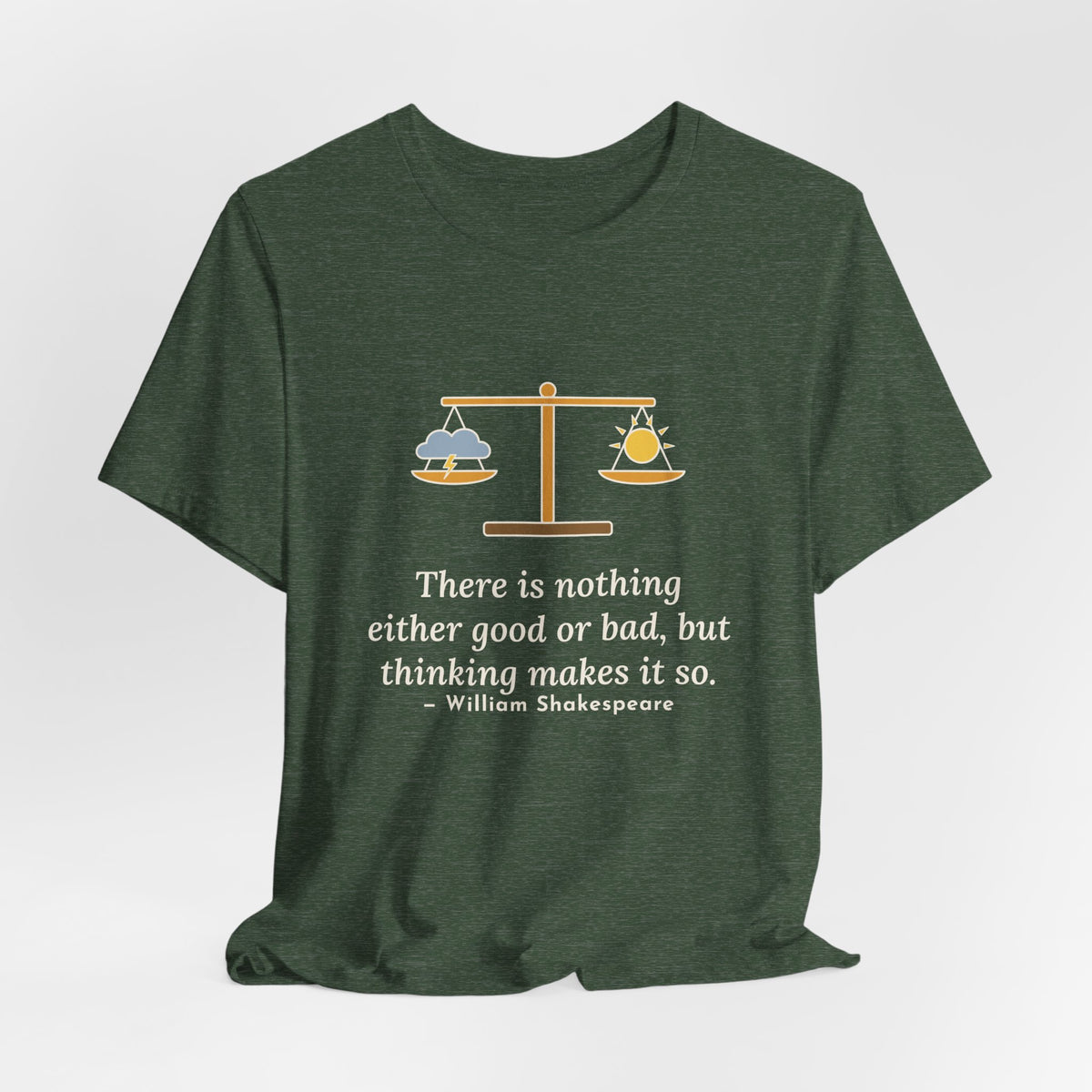 Shakespeare Quote T-Shirt, Nothing Either Good or Bad But Thinking Makes It So, Mindset Balanced Scale Tee