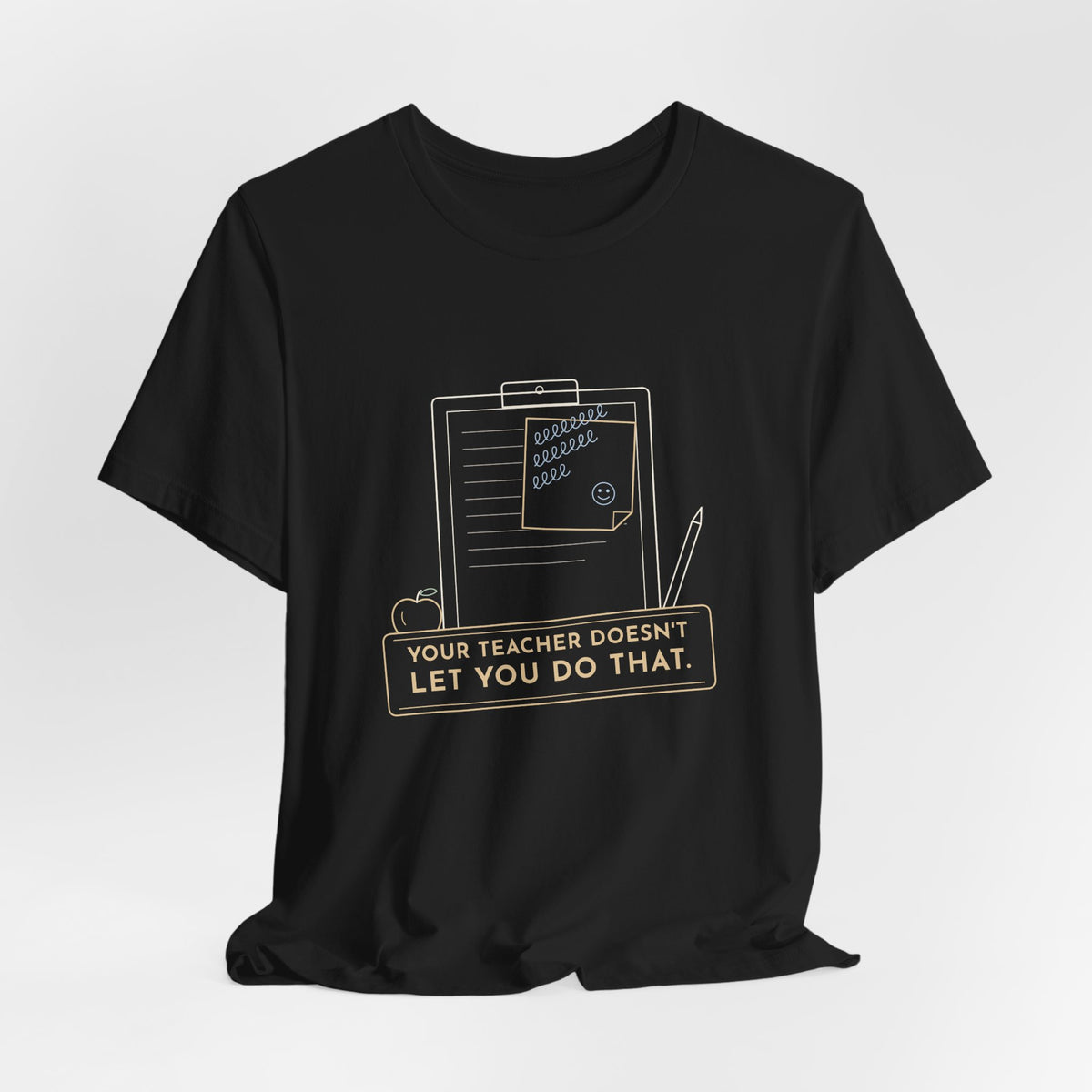 Substitute Teacher T-Shirt - Your Teacher Doesn't Let You Do That Funny Sub Tee