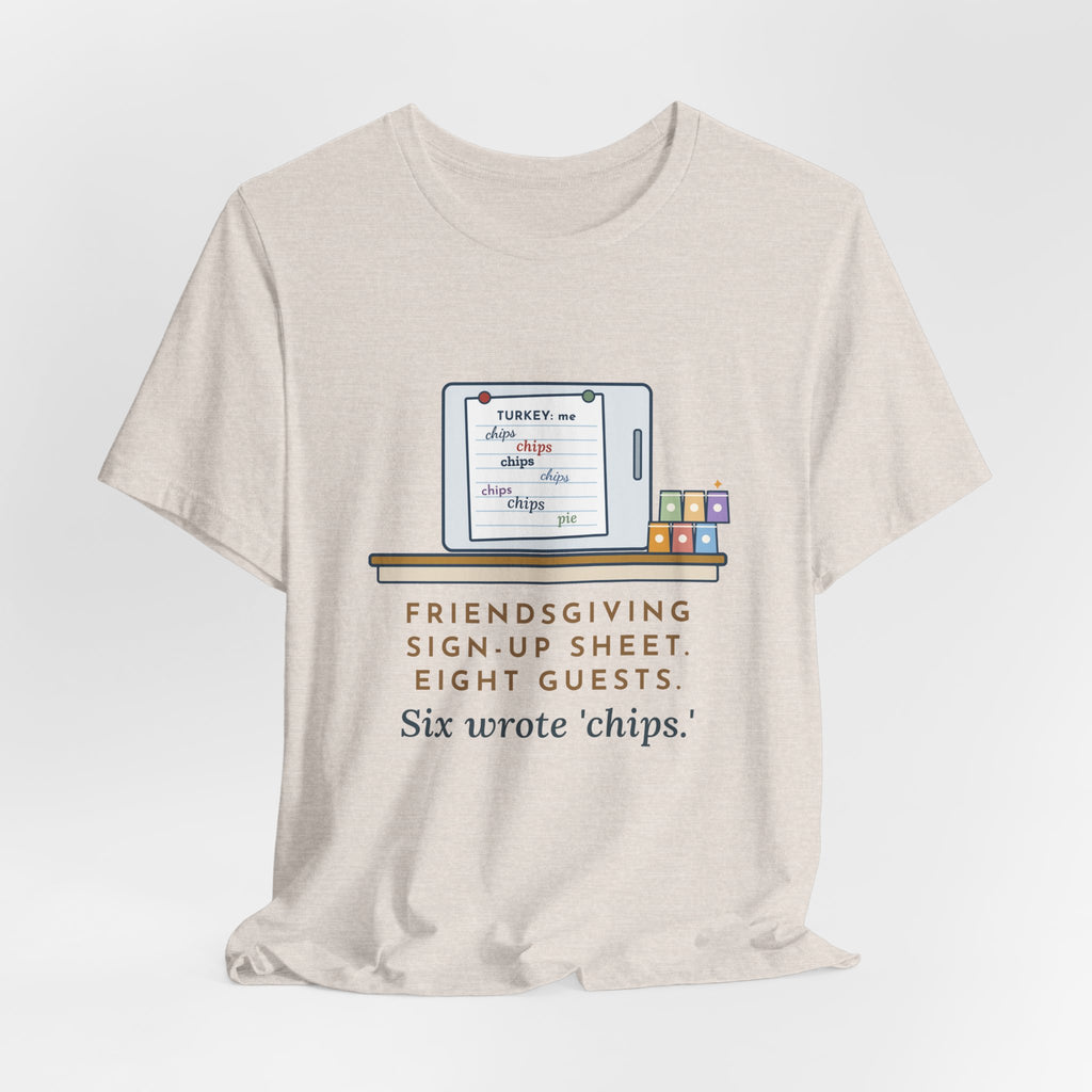 Funny Friendsgiving T-Shirt, Sign-Up Sheet, Eight Guests, Six Wrote Chips, Potluck Sheet Tee